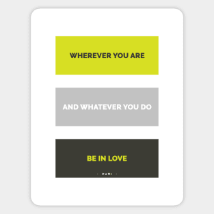 Be in love - Rumi Quote Typography Sticker